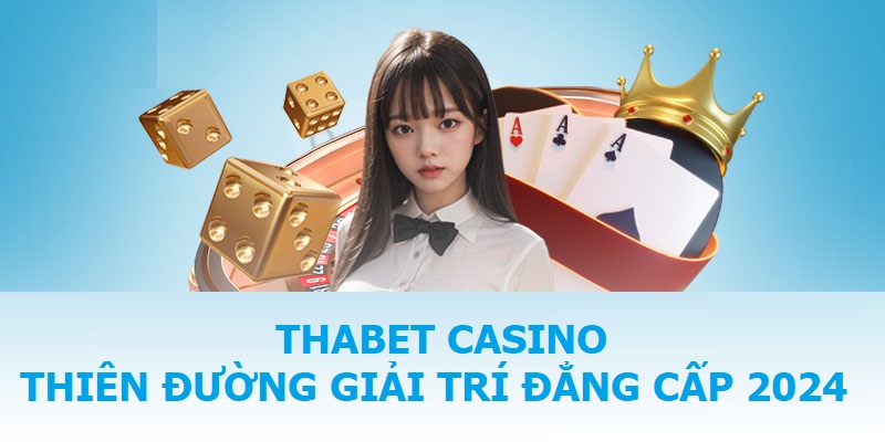 Thabet Casino - Thiên đường giải trí đẳng cấp 2024